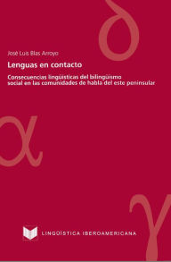 Title: Lenguas en contacto: Consecuencias lingüísticas del bilingüismo social en las comunidades de habla del este peninsular, Author: José Luis Blas Arroyo