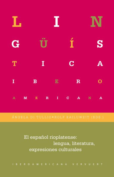 El español rioplatense: lengua, literaturas, expresiones culturales