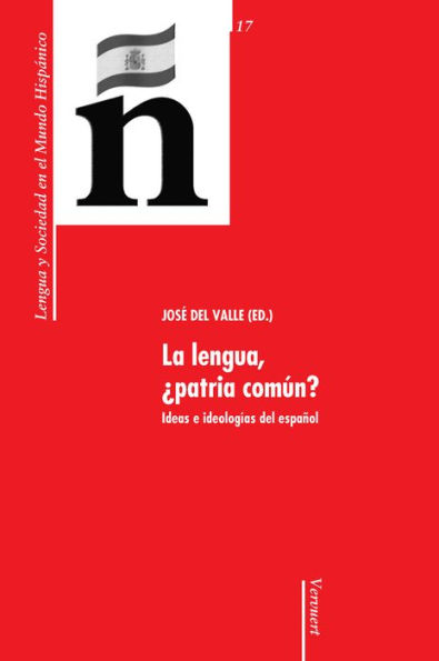 La lengua, patria común?: Ideas e ideologías del español.