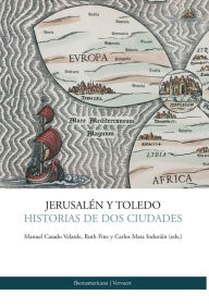 Title: Jerusalén y Toledo Historias de dos ciudades, Author: Manuel Casado