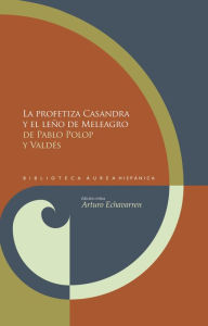 Title: La profetiza Casandra y el leño de Meleagro, Author: Pablo de Polop