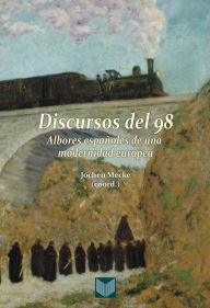 Title: Discursos del 98: Albores españoles de una modernidad europea., Author: Jochen Mecke