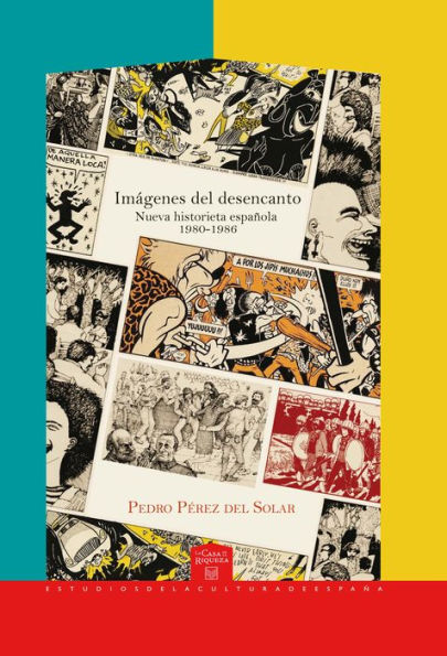 Imágenes del desencanto: Nueva historieta española 1980-1986