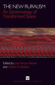 Title: The New Ruralism: An Epistemology of Transformed Space, Author: Joan Ramon Resina