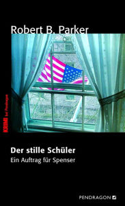 Title: Der stille Schüler: Ein Auftrag für Spenser, Band 33, Author: Robert B. Parker