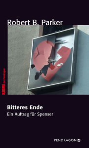 Title: Bitteres Ende: Ein Auftrag für Spenser, Band 37, Author: Robert B. Parker