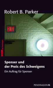 Title: Spenser und der Preis des Schweigens: Ein Auftrag für Spenser, Band 26, Author: Robert B. Parker