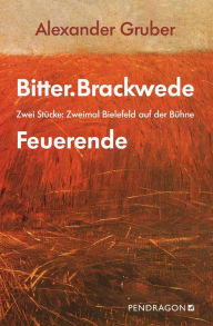 Title: Bitter.Brackwede & Feuerende: Zwei Stu, Author: Alexander Gruber