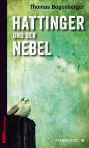 Title: Hattinger und der Nebel, Author: Thomas Bogenberger