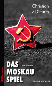 Title: Das Moskau-Spiel, Author: Christian von Ditfurth