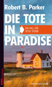 Title: Die Tote in Paradise: Ein Fall für Jesse Stone, Band 3, Author: Robert B. Parker