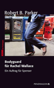 Title: Bodyguard für Rachel Wallace: Ein Auftrag für Spenser, Author: Robert B. Parker