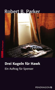 Title: Drei Kugeln für Hawk: Ein Auftrag für Spenser, Band 32, Author: Robert B. Parker