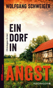 Title: Ein Dorf in Angst: Chiemgau Krimi, Author: Wolfgang Schweiger