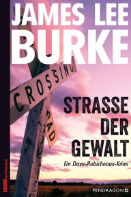 Title: Straße der Gewalt: Ein Dave-Robicheaux-Krimi, Band 13, Author: James Lee Burke