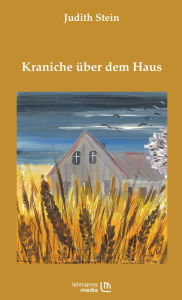 Title: Kraniche über dem Haus, Author: Judith Stein