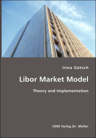 Title: Libor Market Model, Author: Irina Goetsch