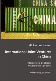 Title: International Joint Ventures in China: Intercultural problems. Management Process, Author: Michael Amtmann