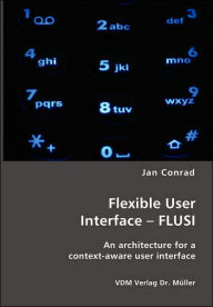 Title: Flexible User Interface - FLUSI: An architecture for a context-aware user interface, Author: Jan Conrad