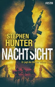 Title: Nachtsicht: Er jagt die Mörder seines Vaters, Author: Stephen Hunter