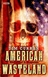 Title: American Wasteland: Höllentrip durch die Postapokalypse, Author: Tim Curran