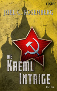 Title: Die Kreml Intrige, Author: Joel C. Rosenberg