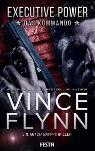 Title: EXECUTIVE POWER - Das Kommando: Thriller, Author: Vince Flynn