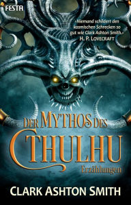 Title: Der Mythos des Cthulhu: Erzählungen, Author: Clark Ashton Smith