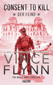 Title: Consent to Kill - Der Feind: Thriller, Author: Vince Flynn