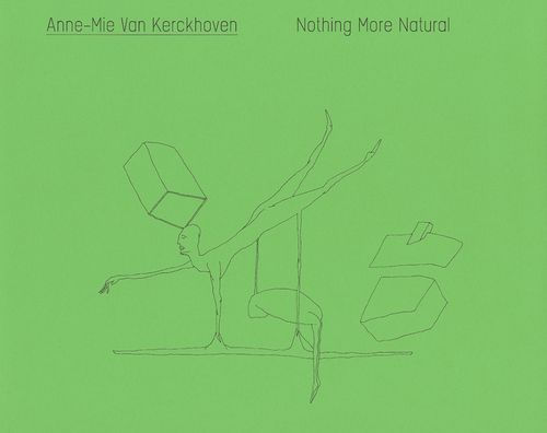 Anne-Mie van Kerckhoven: Nothing More Natural