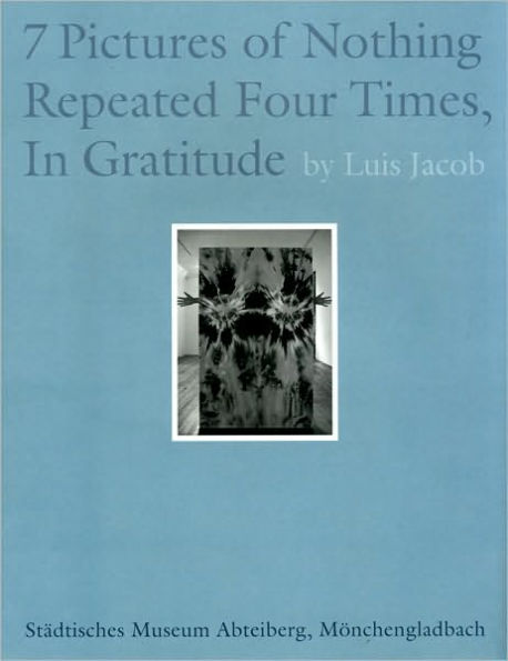 Luis Jacob: Seven Pictures of Nothing Repeated Four Times, In Gratitude