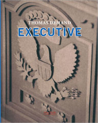 Title: Thomas Demand: Executive: From Poll to Presidency, Author: Thomas Demand