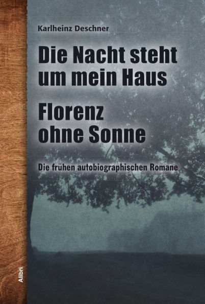 Die frühen autobiographischen Romane: Die Nacht steht um mein Haus Florenz ohne Sonne