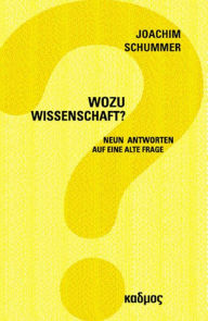 Title: Wozu Wissenschaft?: Neun Antworten auf eine alte Frage, Author: Joachim Schummer