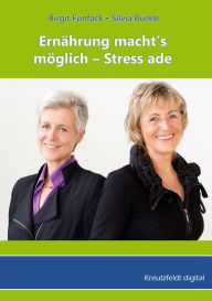 Title: Ernährung macht's möglich - Stress ade, Author: Birgit Funfack