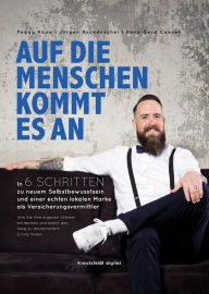 Title: Auf die Menschen kommt es an: In 6 Schritten zu neuem Selbstbewusstsein und einer echten lokalen Marke als Versicherungsvermittler, Author: Jürgen Ruckdeschel