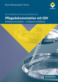 Title: Pflegedokumention mit EDV: Richtig entscheiden - erfolgreich einführen, Author: Anne Meissner