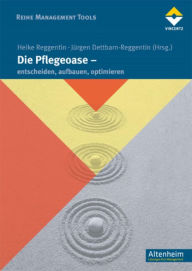 Title: Die Pflegeoase: entscheiden, aufbauen, optimieren, Author: Heike Reggentien