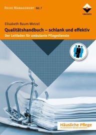 Title: Qualitätshandbuch - schlank und effektiv: Der Leitfaden für ambulante Pflegedienste, Author: Elisabeth Baum-Wetzel