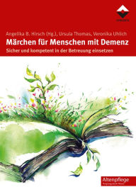 Title: Märchen für Menschen mit Demenz: Sicher und kompetent in der Betreuung einsetzen, Author: Ursula Thomas