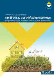 Title: Handbuch zu Geschäftsübertragungen: Pflegeeinrichtungen erwerben, verkaufen, umstrukturieren, Author: Ralf Kaminski