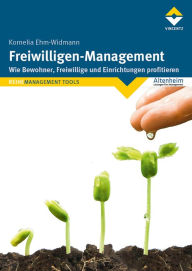 Title: Freiwilligen-Management: Wie Bewohner, Freiwillige und Einrichtungen profitieren, Author: Kornelia Ehm-Widmann