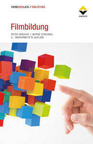 Title: Filmbildung: 2., vollständig überarbeitete Auflage, Author: Peter Mischke