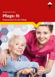 Title: Pflege: fit: Praxiswissen für den Alltag, Author: Siegfried Huhn