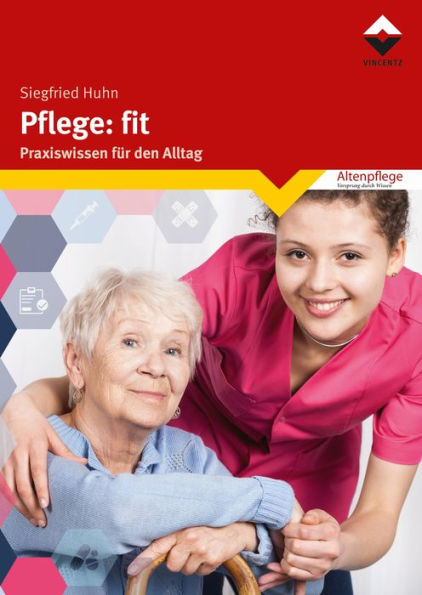 Pflege: fit: Praxiswissen für den Alltag