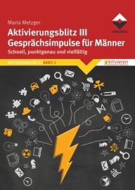 Title: Aktivierungsblitz III Gesprächsimpulse für Männer, Author: Maria Metzger
