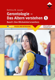 Title: Gerontologie I - Das Altern verstehen: Band 1, Den Blickwinkel erweitern, Author: Bettina M. Jasper Denk-Werkstatt