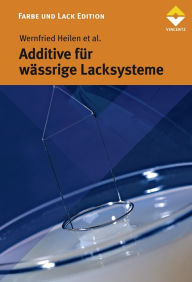 Title: Additive für wässrige Lacksyteme, Author: Wernfried Heilen