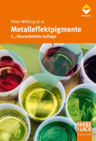 Title: Metalleffekt-Pigmente: 2. überarbeitete Auflage, Author: Peter Wißling