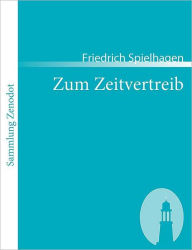 Title: Zum Zeitvertreib, Author: Friedrich Spielhagen